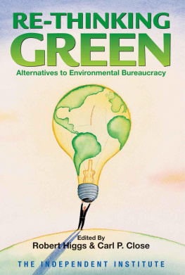 Robert Higgs Re-Thinking Green: Alternatives to Environmental Bureaucracy