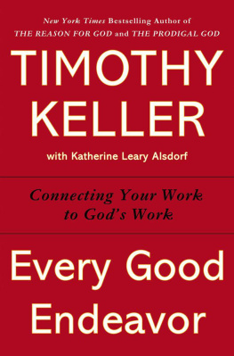 Timothy Keller - Every Good Endeavor: Connecting Your Work to Gods Work