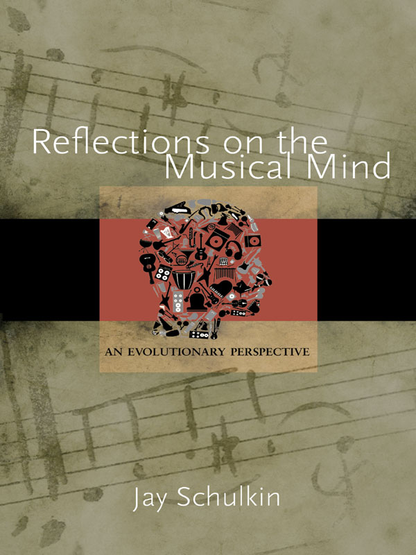 Reflections on the Musical Mind Reflections on the Musical Mind AN EVOLUTIONARY - photo 1