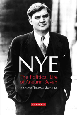 Nicklaus Thomas-Symonds - Nye: The Political Life of Aneurin Bevan