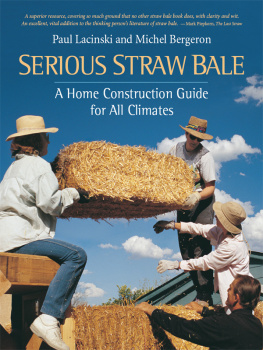 Paul Lacinski - Serious Straw Bale: A Home Construction Guide for All Climates