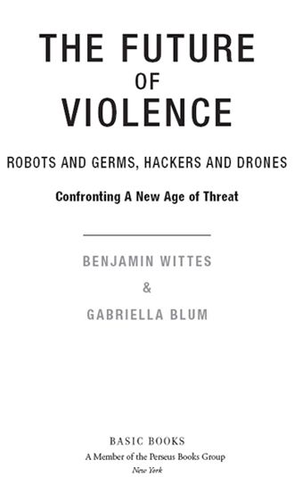 Copyright 2015 by Benjamin Wittes and Gabriella Blum Published by Basic - photo 2