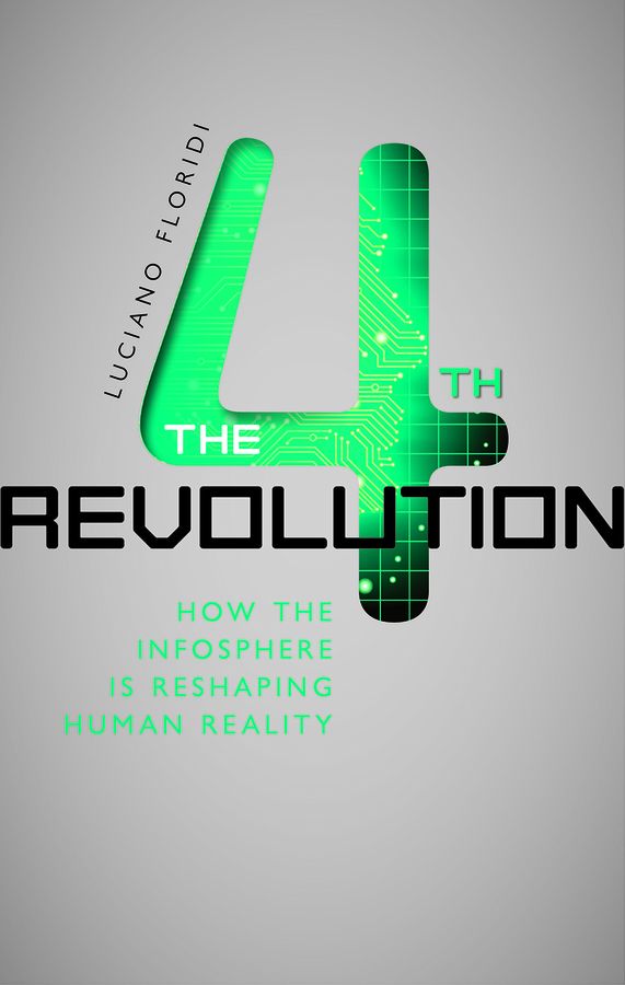 The Fourth Revolution How the infosphere is reshaping human reality - image 1