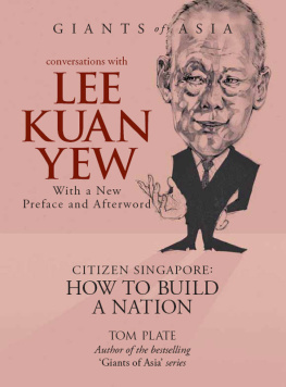 Tom Plate - Conversations with Lee Kuan Yew: Citizen Singapore: How to Build a Nation