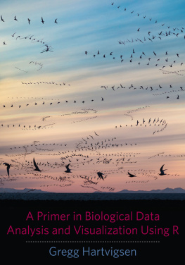 Gregg Hartvigsen - A Primer in Biological Data Analysis and Visualization Using R