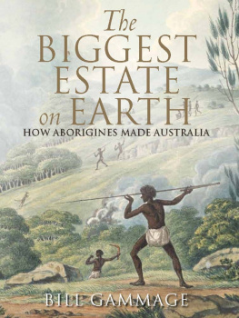 Bill Gammage - The Biggest Estate on Earth: How Aborigines Made Australia