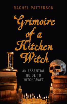 Rachel Patterson - Grimoire of a Kitchen Witch: An Essential Guide to Witchcraft