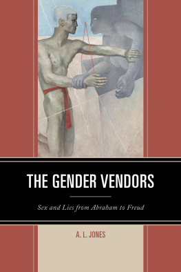 A. L. Jones The Gender Vendors: Sex and Lies from Abraham to Freud