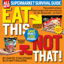 David Zinczenko - Eat this, not that! Supermarket survival guide: thousands of easy food swaps that can save you 10, 20, 30 pounds--or more!