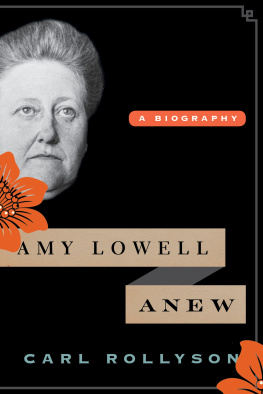 Carl Rollyson - Amy Lowell Anew: A Biography