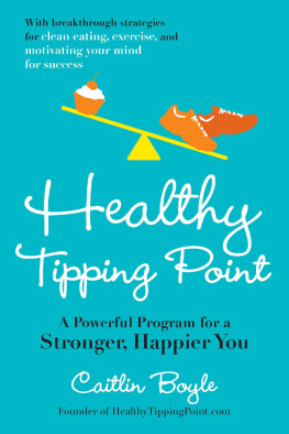 Caitlin Boyle - Healthy Tipping Point: A Powerful Program for a Stronger, Happier You