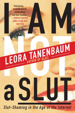 Leora Tanenbaum I Am Not a Slut: Slut-Shaming in the Age of the Internet