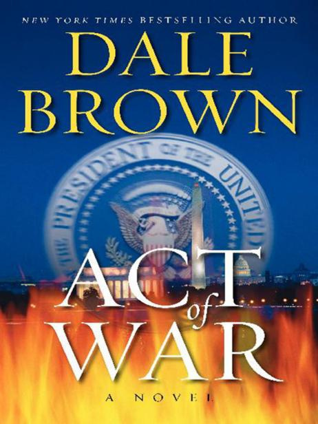 ACT OF WAR DALE BROWN This book is dedicated to my close friend US Army - photo 1