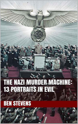 Ben Stevens - The Nazi Murder Machine: 13 Portraits in Evil