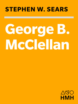 Stephen W. Sears George B. McClellan: The Young Napoleon