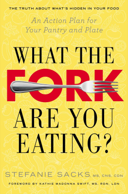 Stefanie Sacks - What the Fork Are You Eating?: An Action Plan for Your Pantry and Plate