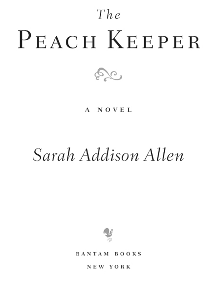 The Peach Keeper is a work of fiction Names characters places and incidents - photo 2