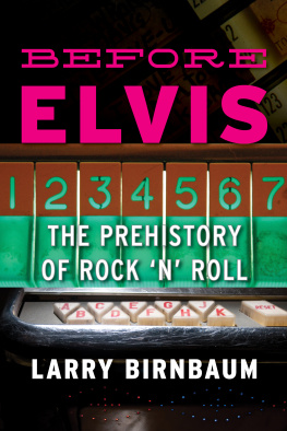 Larry Birnbaum - Before Elvis: The Prehistory of Rock n Roll