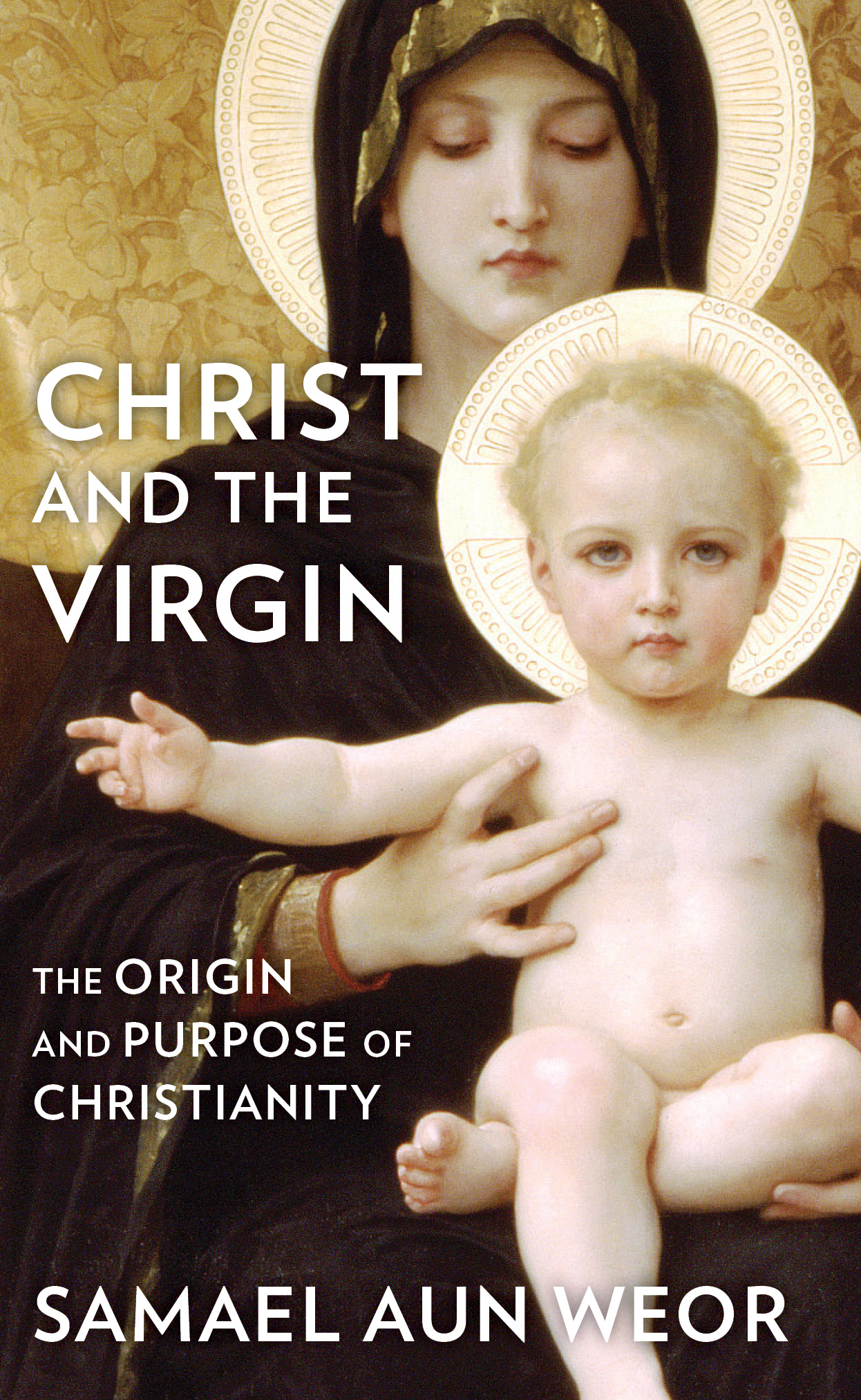 Christ and the Virgin The Origin and Purpose of Christianity by Samael Aun - photo 1