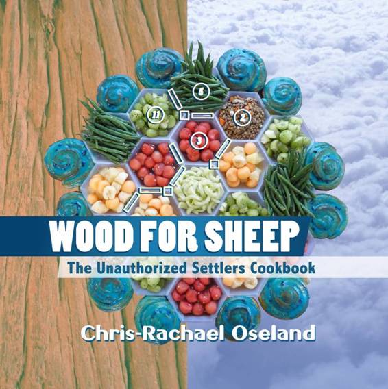 Woodfor Sheep The Unauthorized Settlers Cookbook Chris-Rachael Oseland - photo 1