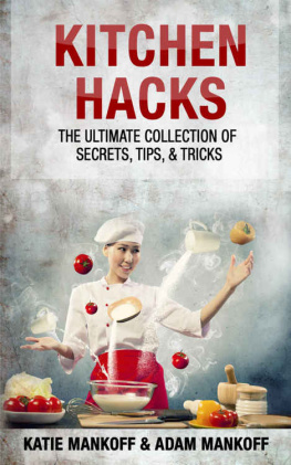 Katie Mankoff Kitchen Hacks: The Ultimate Collection Of Secrets, Tips, & Tricks