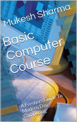 Mukesh Sharma Basic Computer Course: A Freshers Guide To Modern Day Computing