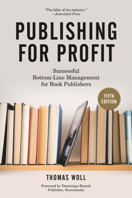 Thomas Woll Publishing for Profit: Successful Bottom-Line Management for Book Publishers