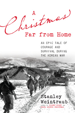 Stanley Weintraub - A Christmas Far from Home: An Epic Tale of Courage and Survival during the Korean War