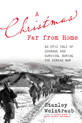 Stanley Weintraub A Christmas Far from Home: An Epic Tale of Courage and Survival during the Korean War