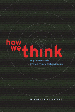 N. Katherine Hayles - How We Think: Digital Media and Contemporary Technogenesis