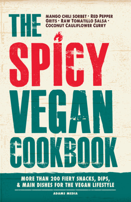 Adams Media - The Spicy Vegan Cookbook: More than 200 Fiery Snacks, Dips, and Main Dishes for the Vegan Lifestyle