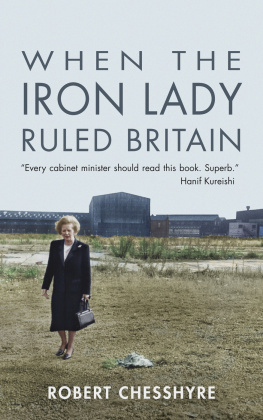 Robert Chesshyre When the Iron Lady Ruled Britain