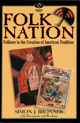 Simon J. Bronner - Folk Nation: Folklore in the Creation of American Tradition