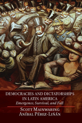 Scott Mainwaring Democracies and Dictatorships in Latin America: Emergence, Survival, and Fall