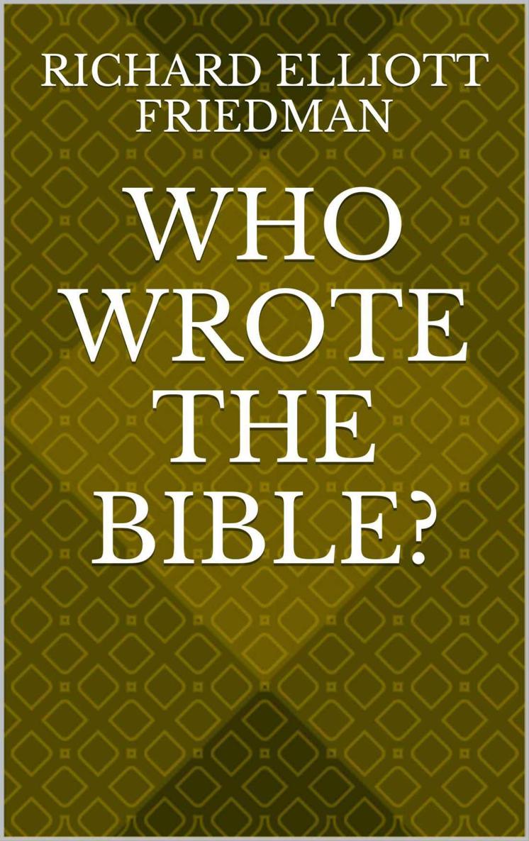 WHO WROTE THE BIBLE RICHARD ELLIOTT FRIEDMAN 1987 2011 Richard Elliott - photo 1