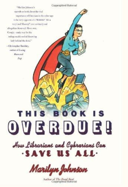 Marilyn Johnson - This book is overdue! : how librarians and cybrarians can save us all