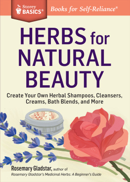 Rosemary Gladstar Herbs for Natural Beauty: Create Your Own Herbal Shampoos, Cleansers, Creams, Bath Blends, and More