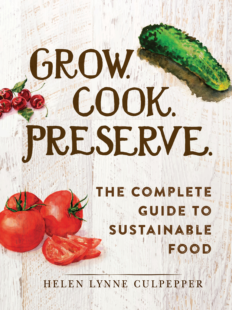 GROW COOK PRESERVE THE COMPLETE GUIDE TO SUSTAINABLE FOOD HELEN LYNNE - photo 1