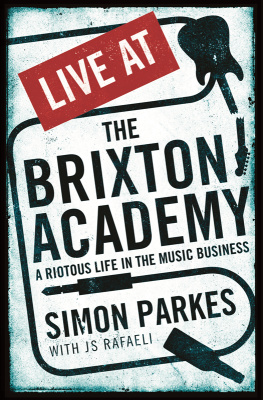 Simon Parkes - Live at the Brixton Academy: A Riotous Life in the Music Business