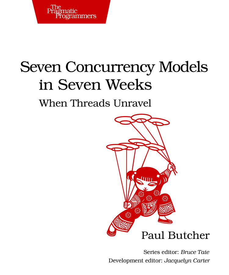 Seven Concurrency Models in Seven Weeks When Threads Unravel by Paul Butcher - photo 1