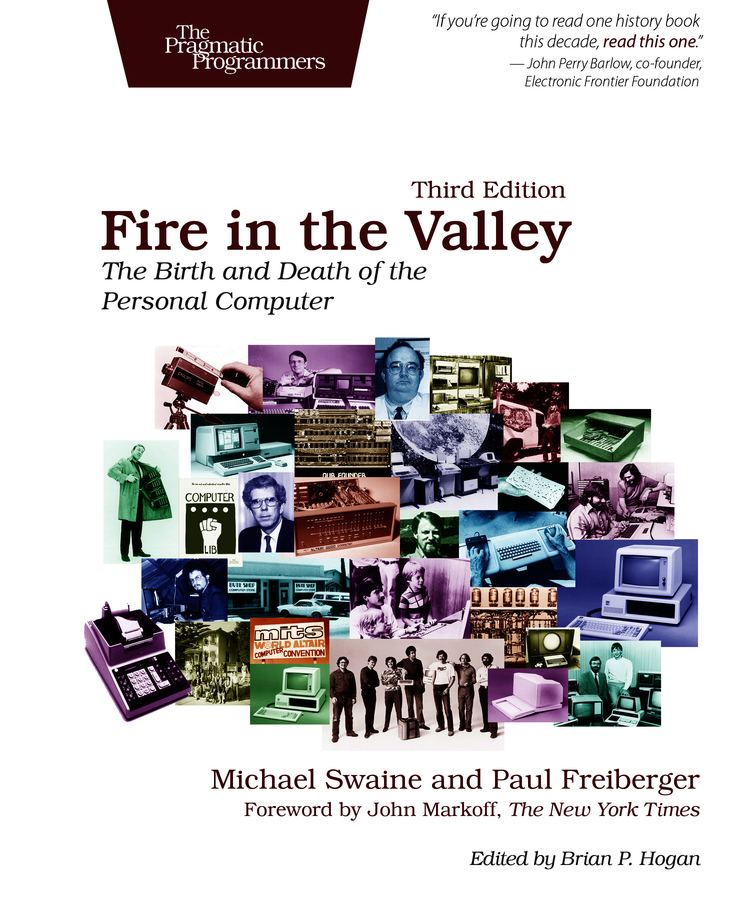 Fire in the Valley Third Edition The Birth and Death of the Personal Computer - photo 1