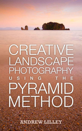 Andrew Lilley - Creative Landscape Photography Using the Pyramid Method