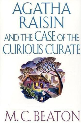 MC Beaton The Case of the Curious Curate Agatha Raisin 13 2003 EN The - photo 1