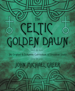 John Michael Greer - The Celtic Golden Dawn: An Original & Complete Curriculum of Druidical Study