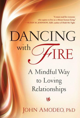 John Amodeo PhD - Dancing with Fire: A Mindful Way to Loving Relationships