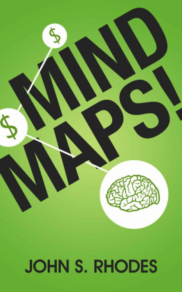 John S. Rhodes Mind Maps: How to Improve Memory, Writer Smarter, Plan Better, Think Faster, and Make More Money