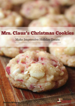 Dennis Weaver - Mrs. Claus Christmas Cookies: Make Impressive Holiday Treats