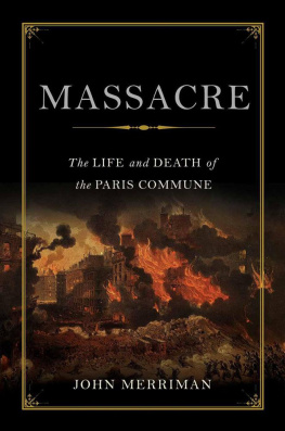 John Merriman - Massacre: The Life and Death of the Paris Commune