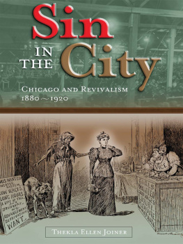 Thekla Ellen Joiner Sin in the City: Chicago and Revivalism, 1880-1920