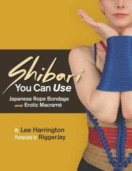 Lee Harrington - Shibari You Can Use: Japanese Rope Bondage and Erotic Macramé